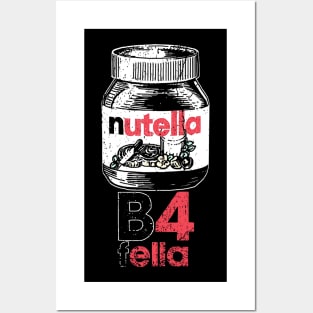 Nutella B4 Fella Posters and Art